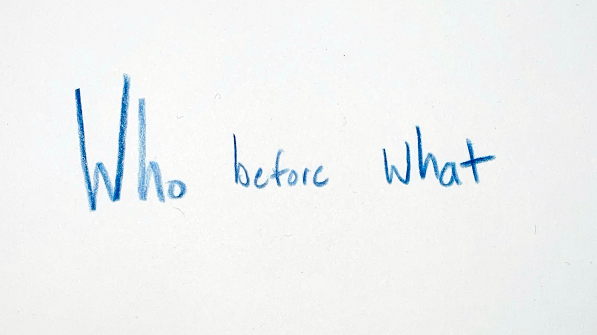 Who <> How <> What
